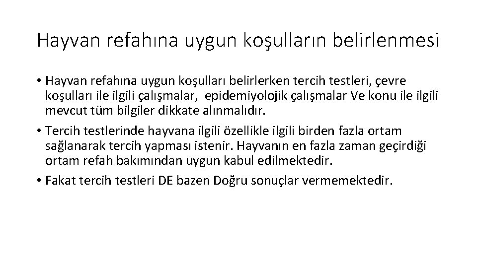 Hayvan refahına uygun koşulların belirlenmesi • Hayvan refahına uygun koşulları belirlerken tercih testleri, çevre