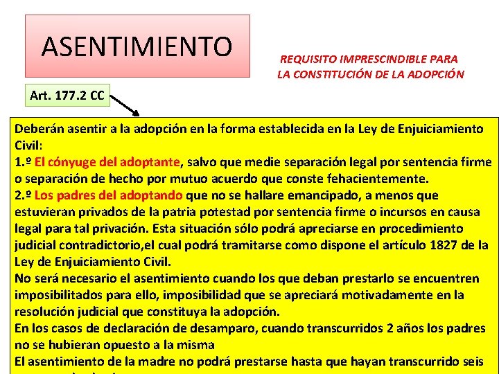 ASENTIMIENTO REQUISITO IMPRESCINDIBLE PARA LA CONSTITUCIÓN DE LA ADOPCIÓN Art. 177. 2 CC Deberán