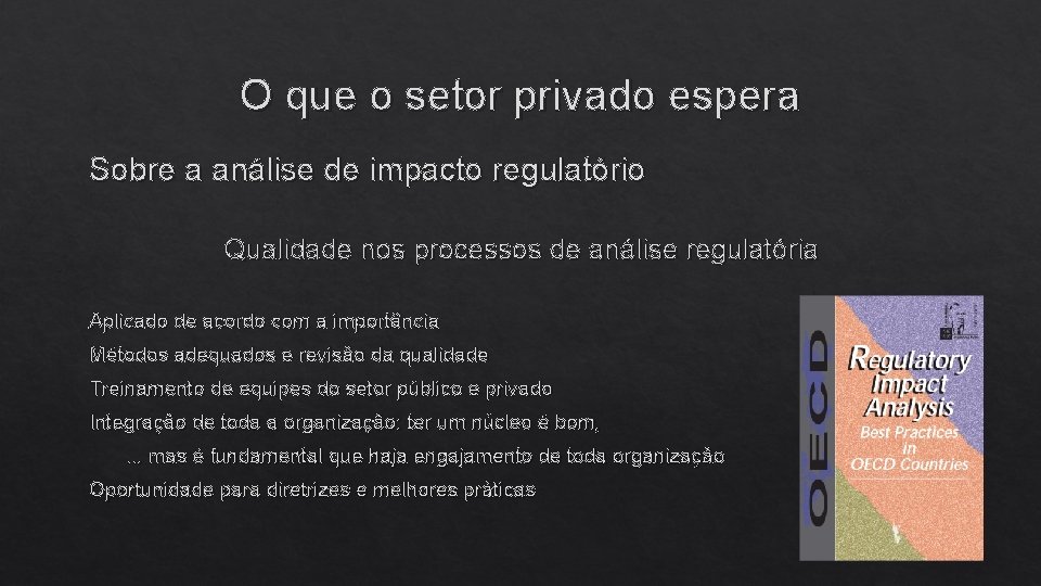 O que o setor privado espera Sobre a análise de impacto regulatório Qualidade nos