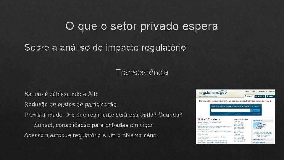 O que o setor privado espera Sobre a análise de impacto regulatório Transparência Se