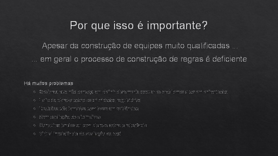 Por que isso é importante? Apesar da construção de equipes muito qualificadas. . .