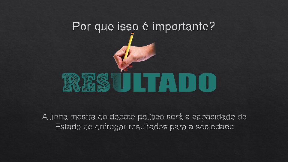 Por que isso é importante? A linha mestra do debate político será a capacidade