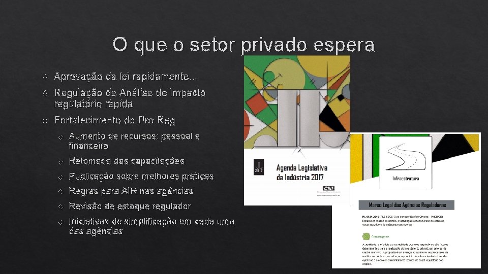 O que o setor privado espera Aprovação da lei rapidamente. . . Regulação de