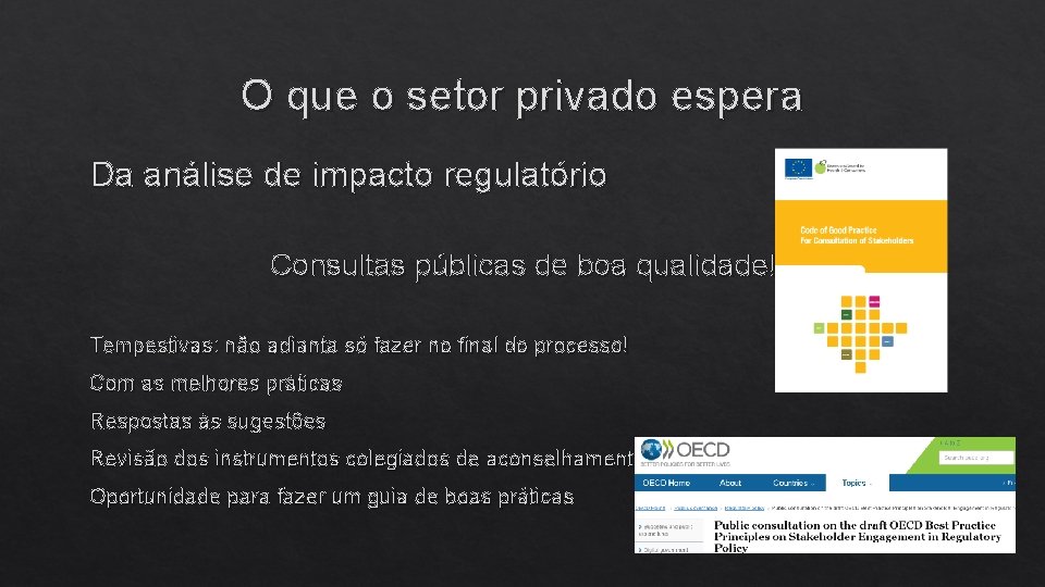 O que o setor privado espera Da análise de impacto regulatório Consultas públicas de