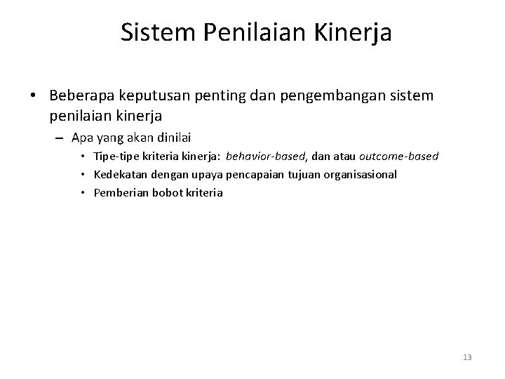 Sistem Penilaian Kinerja • Beberapa keputusan penting dan pengembangan sistem penilaian kinerja – Apa