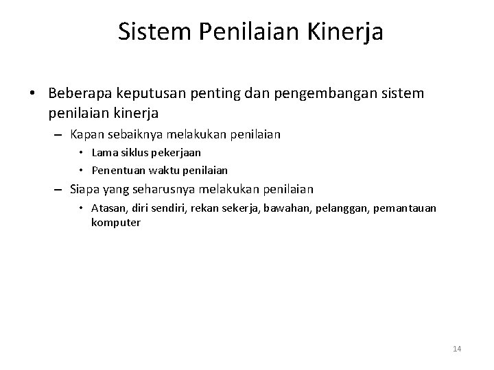 Sistem Penilaian Kinerja • Beberapa keputusan penting dan pengembangan sistem penilaian kinerja – Kapan