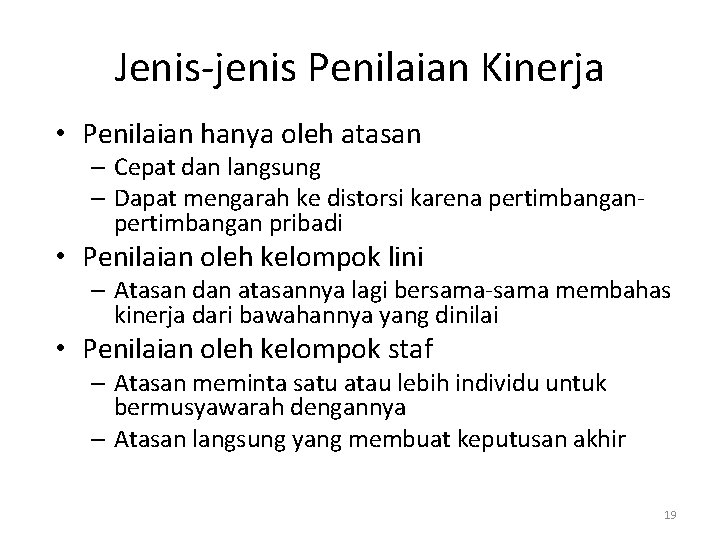 Jenis-jenis Penilaian Kinerja • Penilaian hanya oleh atasan – Cepat dan langsung – Dapat