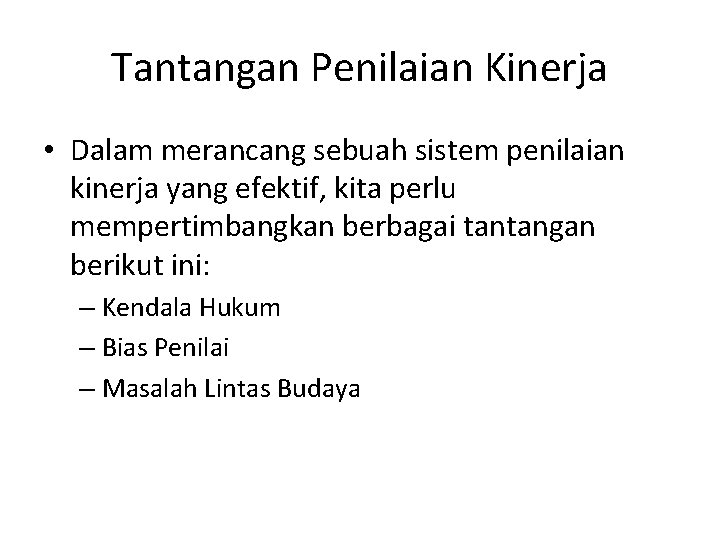 Tantangan Penilaian Kinerja • Dalam merancang sebuah sistem penilaian kinerja yang efektif, kita perlu