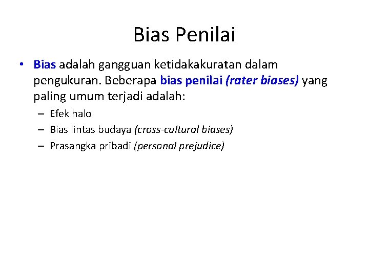 Bias Penilai • Bias adalah gangguan ketidakakuratan dalam pengukuran. Beberapa bias penilai (rater biases)