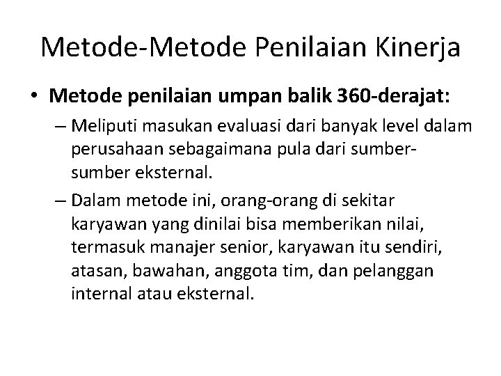 Metode-Metode Penilaian Kinerja • Metode penilaian umpan balik 360 -derajat: – Meliputi masukan evaluasi Metode-Metode Penilaian Kinerja • Metode penilaian umpan balik 360 -derajat: – Meliputi masukan evaluasi