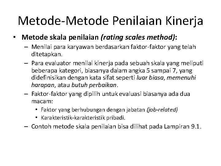 Metode-Metode Penilaian Kinerja • Metode skala penilaian (rating scales method): – Menilai para karyawan