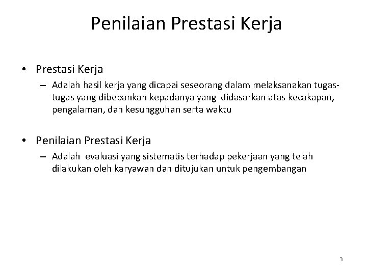 Penilaian Prestasi Kerja • Prestasi Kerja – Adalah hasil kerja yang dicapai seseorang dalam