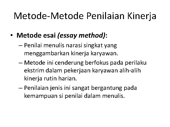 Metode-Metode Penilaian Kinerja • Metode esai (essay method): – Penilai menulis narasi singkat yang