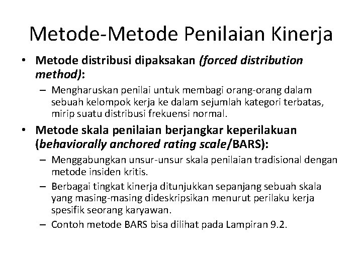 Metode-Metode Penilaian Kinerja • Metode distribusi dipaksakan (forced distribution method): – Mengharuskan penilai untuk