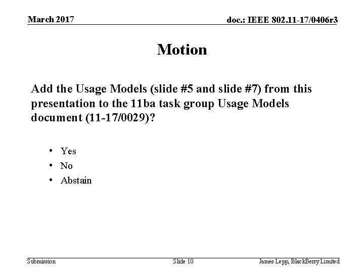 March 2017 doc. : IEEE 802. 11 -17/0406 r 3 Motion Add the Usage