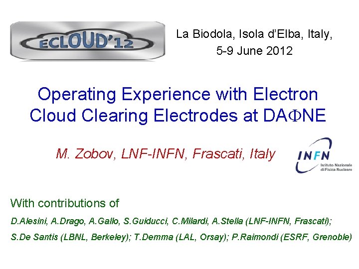 La Biodola, Isola d’Elba, Italy, 5 -9 June 2012 Operating Experience with Electron Cloud