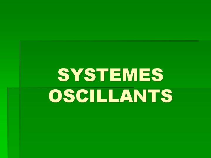 SYSTEMES OSCILLANTS 