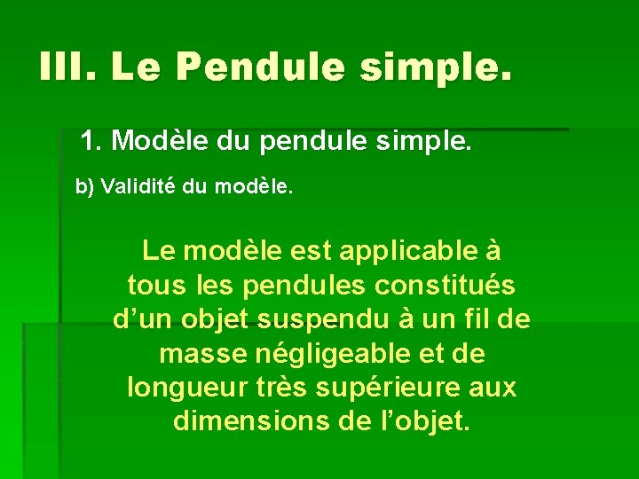 III. Le Pendule simple. 1. Modèle du pendule simple. b) Validité du modèle. Le