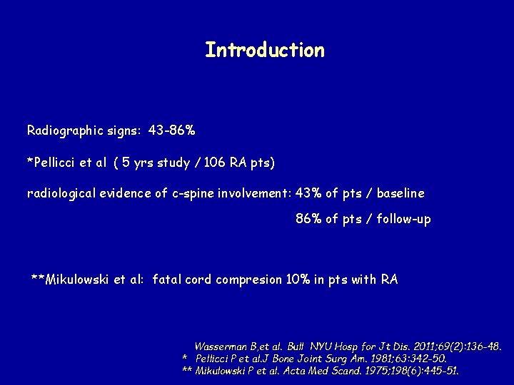 Introduction Radiographic signs: 43 -86% *Pellicci et al ( 5 yrs study / 106