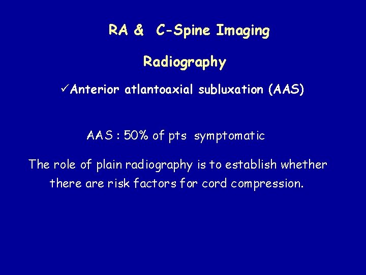 RA & C-Spine Imaging Radiography üAnterior atlantoaxial subluxation (AAS) AAS : 50% of pts