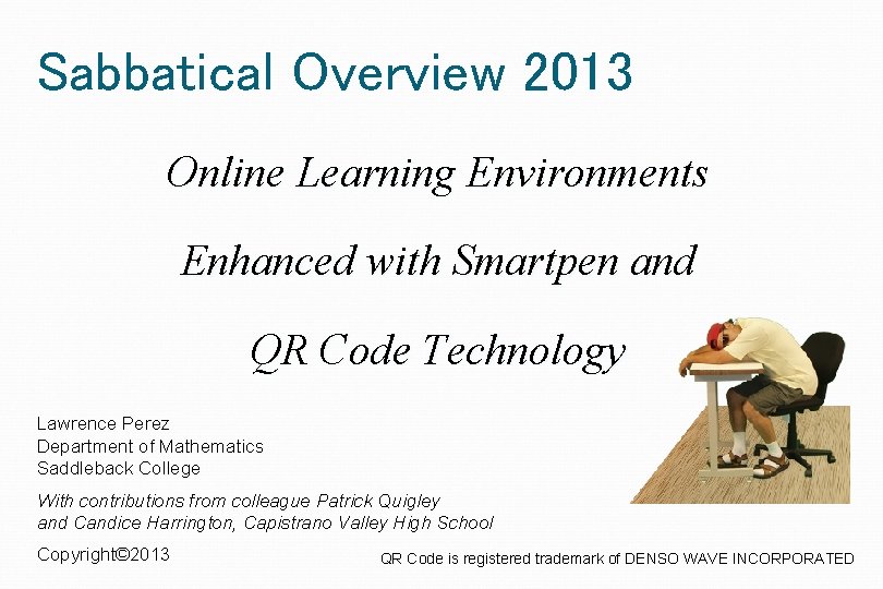 Sabbatical Overview 2013 Online Learning Environments Enhanced with Smartpen and QR Code Technology Lawrence