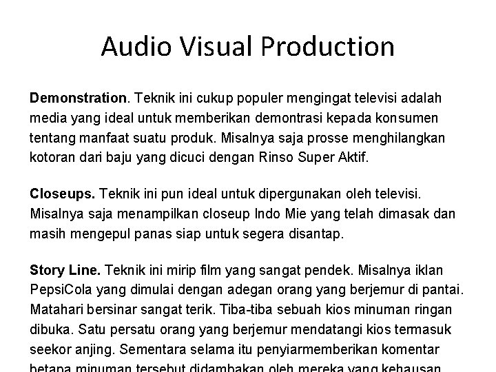 Audio Visual Production Demonstration. Teknik ini cukup populer mengingat televisi adalah media yang ideal