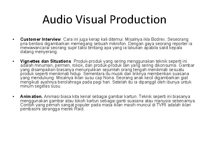 Audio Visual Production • Customer Interview. Cara ini juga kerap kali ditemui. Misalnya ikla