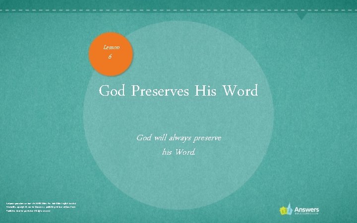 Lesson 6 God Preserves His Word God will always preserve his Word. Scripture quotations