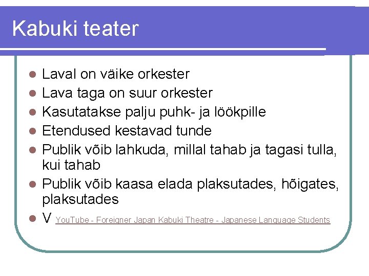 Kabuki teater l l l l Laval on väike orkester Lava taga on suur