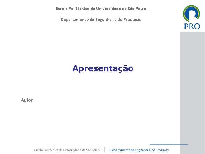 Escola Politécnica da Universidade de São Paulo Departamento de Engenharia de Produção Apresentação Autor