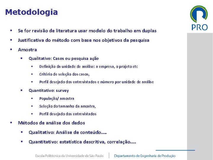 Agenda Metodologia § Se for revisão de literatura usar modelo do trabalho em duplas