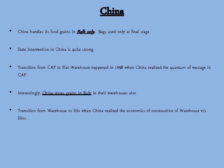 China • China handles its food grains in Bulk only. Bags used only at