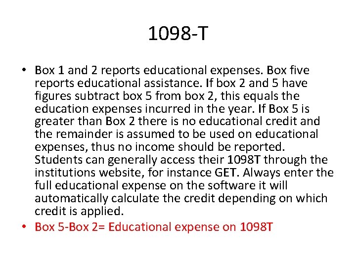 1098 -T • Box 1 and 2 reports educational expenses. Box five reports educational