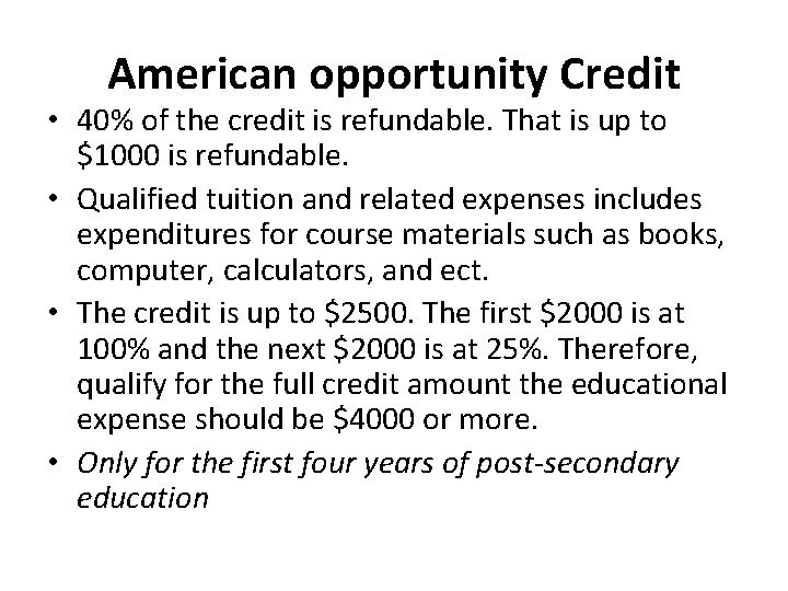 American opportunity Credit • 40% of the credit is refundable. That is up to