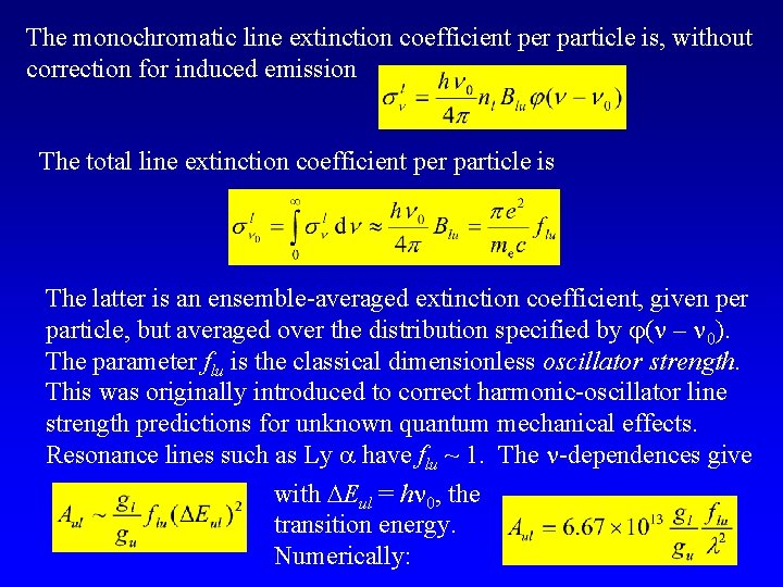 The monochromatic line extinction coefficient per particle is, without correction for induced emission The