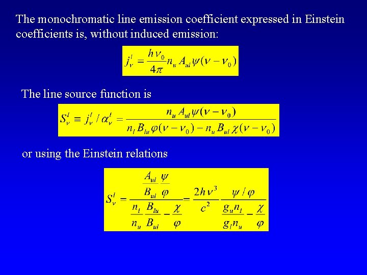 The monochromatic line emission coefficient expressed in Einstein coefficients is, without induced emission: The