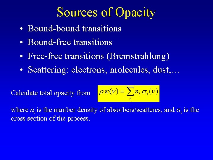 Sources of Opacity • • Bound-bound transitions Bound-free transitions Free-free transitions (Bremstrahlung) Scattering: electrons,
