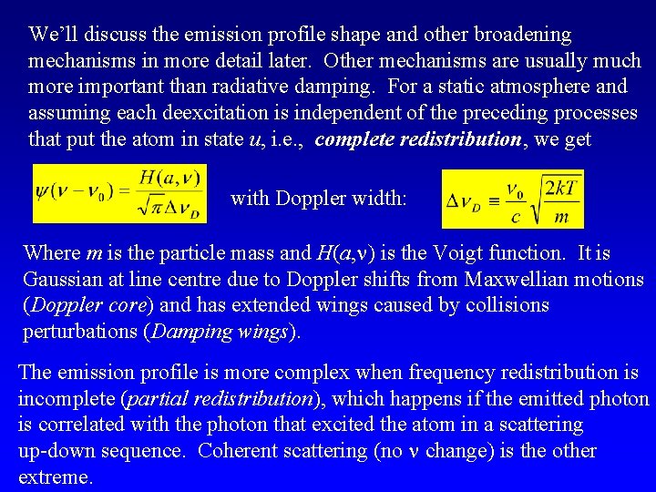 We’ll discuss the emission profile shape and other broadening mechanisms in more detail later.