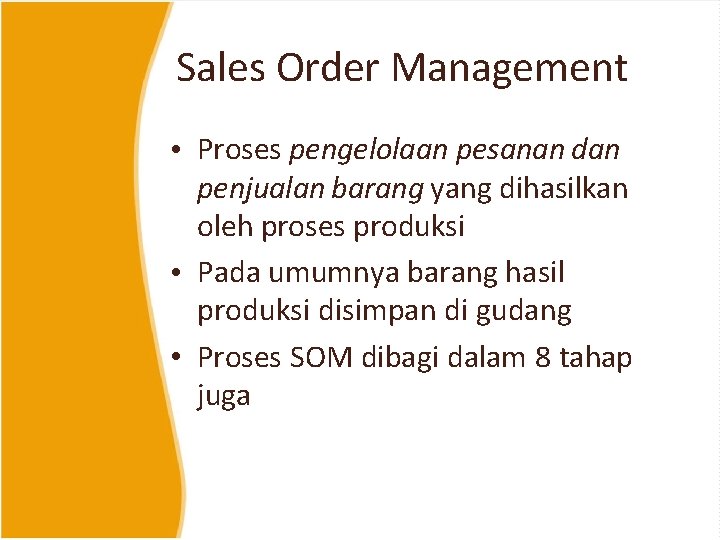 Sales Order Management • Proses pengelolaan pesanan dan penjualan barang yang dihasilkan oleh proses