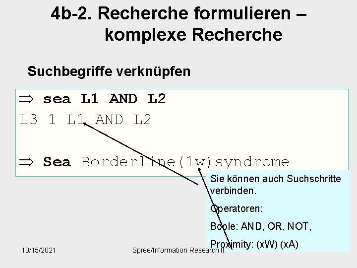 4 b-2. Recherche formulieren – komplexe Recherche Suchbegriffe verknüpfen Þ sea L 1 AND