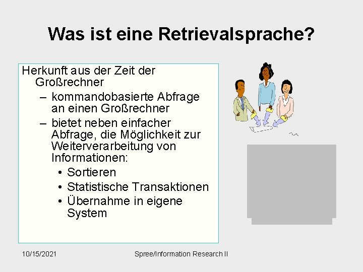 Was ist eine Retrievalsprache? Herkunft aus der Zeit der Großrechner – kommandobasierte Abfrage an