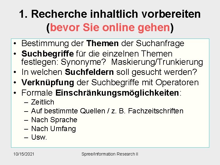 1. Recherche inhaltlich vorbereiten (bevor Sie online gehen) • Bestimmung der Themen der Suchanfrage