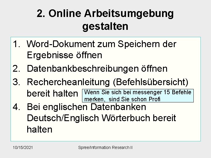 2. Online Arbeitsumgebung gestalten 1. Word-Dokument zum Speichern der Ergebnisse öffnen 2. Datenbankbeschreibungen öffnen