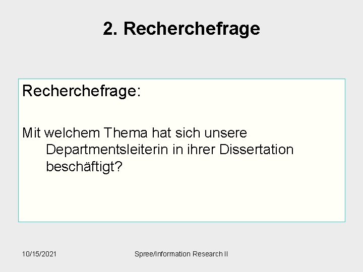 2. Recherchefrage: Mit welchem Thema hat sich unsere Departmentsleiterin in ihrer Dissertation beschäftigt? 10/15/2021