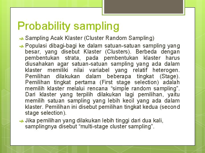 Probability sampling Sampling Acak Klaster (Cluster Random Sampling) Populasi dibagi-bagi ke dalam satuan-satuan sampling