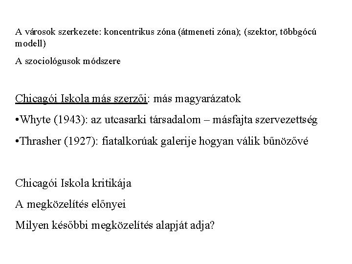 A városok szerkezete: koncentrikus zóna (átmeneti zóna); (szektor, többgócú modell) A szociológusok módszere Chicagói