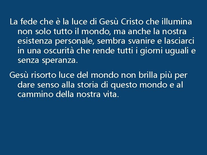 La fede che è la luce di Gesù Cristo che illumina non solo tutto