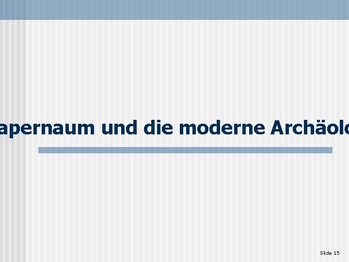 apernaum und die moderne Archäolo Slide 15 