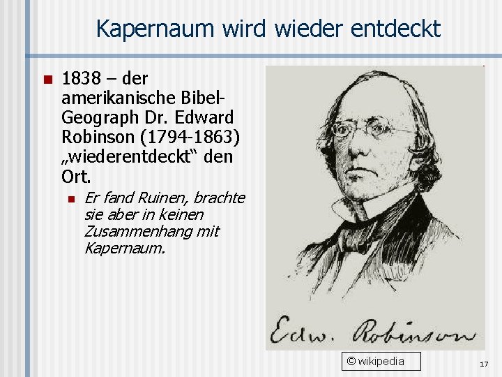 Kapernaum wird wieder entdeckt n 1838 – der amerikanische Bibel. Geograph Dr. Edward Robinson