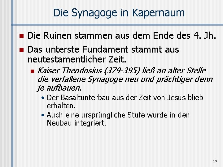 Die Synagoge in Kapernaum n n Die Ruinen stammen aus dem Ende des 4.